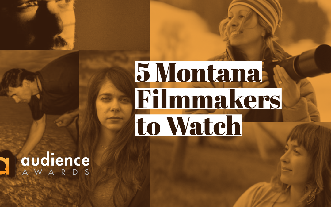 5 Audience Awards Montana Filmmakers To Watch