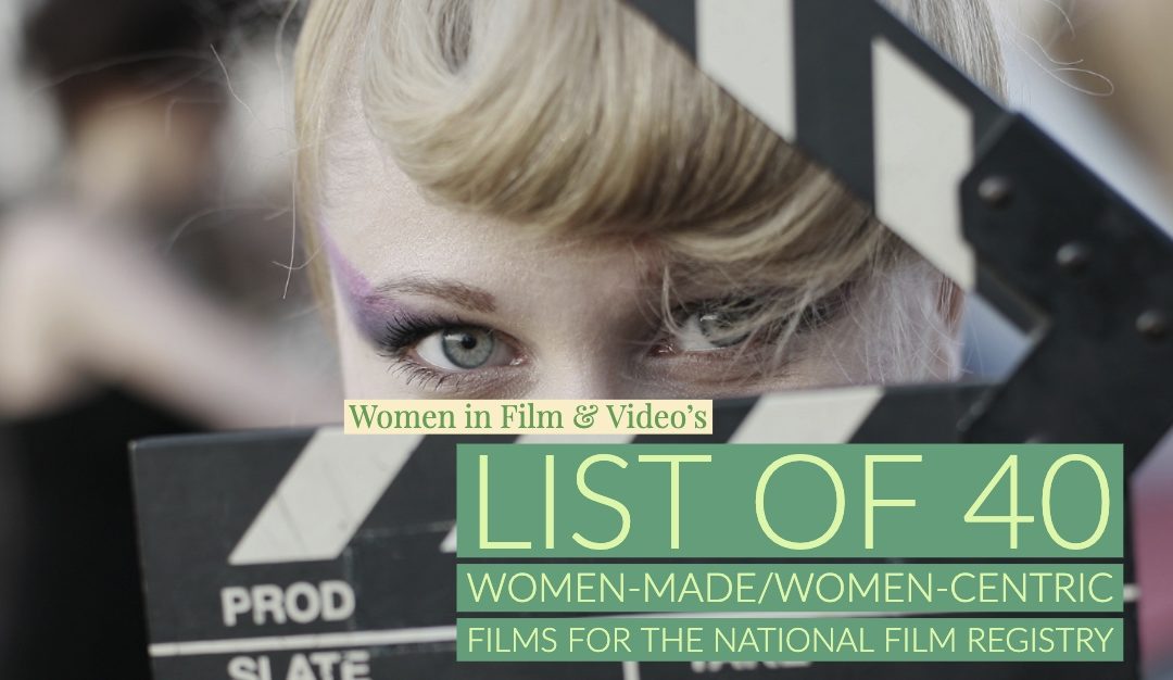 Women in Film & Video’s List of 40 Films for the National Film Registry