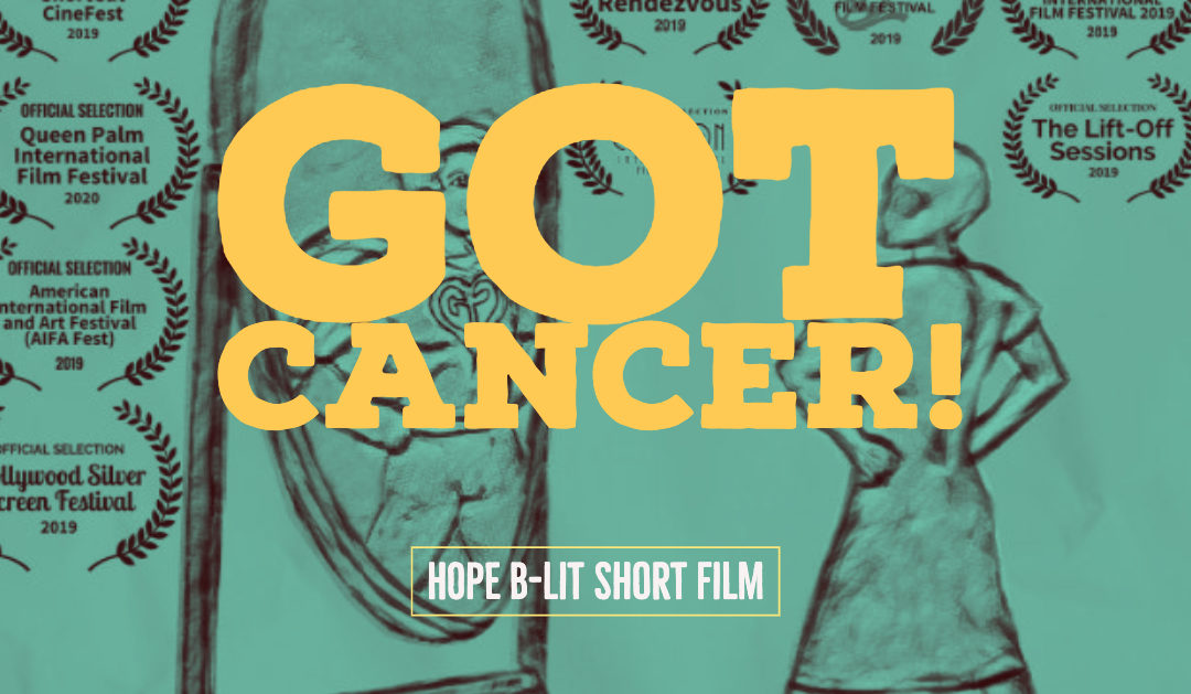 HOPE B – Lit Short Film – Got Cancer!